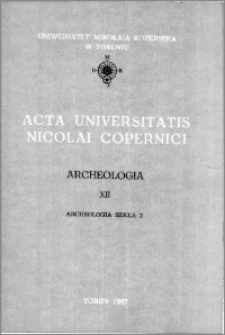 Acta Universitatis Nicolai Copernici. Nauki Humanistyczno-Społeczne. Archeologia, z. 12 (177), 1987