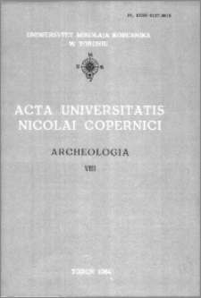 Acta Universitatis Nicolai Copernici. Nauki Humanistyczno-Społeczne. Archeologia, z. 8 (136), 1984