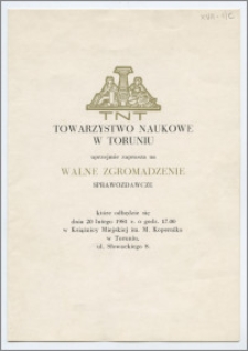 [Zaproszenie. Incipit] Towarzystwo Naukowe w Toruniu uprzejmie zaprasza na Walne Zgromadzenie Sprawozdawcze ... 20 lutego 1981 roku