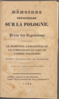 Mémoires officielles sur la Pologne : précis des négotiations entre le marechal Paskiewitch et le commandant en chef de l'Armée polonaise après l'évacuation de Varsovie