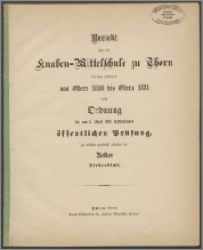 Bericht über die Knaben-Mittelschule zu Thorn für das Schuljahr von Ostern 1880 bis Ostern 1881 [...]