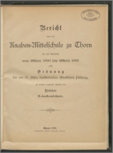 Bericht über die Knaben=Mittelschule zu Thorn für das Schuljahr von Ostern 1890 bis Ostern 1891 [...]