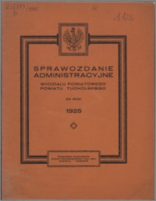 Sprawozdanie Administracyjne Wydziału Powiatowego Powiatu Tucholskiego za Rok 1925