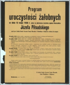 [Afisz] : [Inc.:] Program uroczystości żałobnych w dniu 12 maja 1936 r. jako pierwszą rocznicę zgonu Marszałka Józefa Piłsudskiego [...]