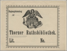 Thorner Rathsbibliothek : Zugangskatalog No... : Lit. ... : No. ... .