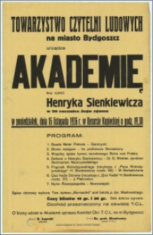 [Afisz] : [Inc.:] Towarzystwo Czytelni Ludowych na miasto Bydgoszcz urządza Akademię ku czci Henryka Sienkiewicza w 20 rocznicę jego zgonu w poniedziałek, dnia 16 listopada 1936 r. w Resursie Kupieckiej o godz. 19.30 [Program]
