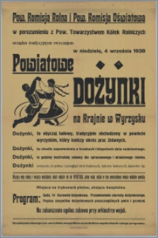 [Afisz] : [Inc.:] Pow. Komisja Rolna i Pow. Komisja Oświatowa w porozumieniu z Pow. Towarzystwem Kółek Rolniczych urządza tradycyjnym zwyczajem w niedzielę, 4 września 1938 Powiatowe Dożynki na Krajnie w Wyrzysku [Program]