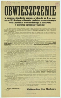Obwieszczenie w sprawie składania zeznań o obrocie za II-gie półrocze 1925 celem obliczenia podatku przemysłowego oraz podatku wojewódzkiego z wyszynku i drobnej sprzedaży trunków : Poznań, w styczniu 1926 r.