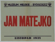 [Afisz] : [Inc.:] Muzeum Miejskie - Bydgoszcz: Jan Matejko - listopad 1937