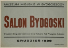 [Afisz] : [Inc.:] Muzeum Miejskie w Bydgoszczy: Salon Bydgoski [...], grudzień 1938