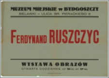 [Afisz] : [Inc.:] Muzeum Miejskie w Bydgoszczy, Bielawy - ulica Br. Pierackiego 8 - Ferdynand Ruszczyc - (wystawa obrazów) [...]