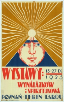 [Plakat] : [Inc.:] Wystawy: wynalazków i spirytusowa (13-27.IX.1925 r.)