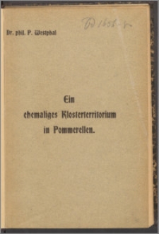 Ein ehemaliges Klosterterritorium in Pommerellen : eine Studie zur westpreussischen Geschichte