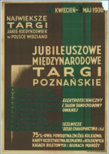 [Afisz] : [Inc.:] Największe Targi jakie kiedykolwiek w Polsce widziano - Jubileuszowe Międzynarodowe Targi Poznańskie. 20 obcych państw […] - 26 kwiecień - 3 maj 1936 r.
