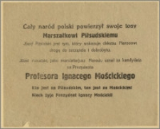 [Ulotka] : [Inc.:] Cały naród polski powierzył swoje losy Marszałkowi Piłsudskiemu