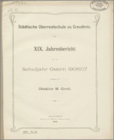 XIX. Jahresbericht über das Schuljahr Ostern 1906/07 [...]