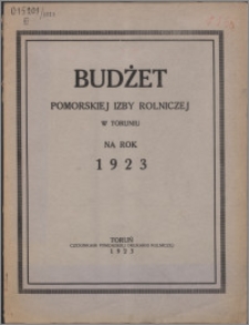 Budżet Pomorskiej Izby Rolniczej w Toruniu na Rok 1923