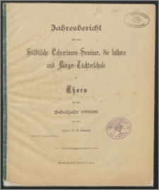 Jahresbericht über das Städtische Lehrerinnen-Seminar, die höhere und Bürger-Töhterschule zu Thorn für das Schuljahr 1885/86 [...]