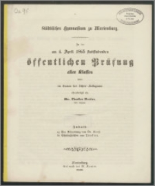 Städtisches Gymnasium zu Marienburg. Zu der am 4. April 1865 stattfindenden öffentlichen Prüfung aller Klassen