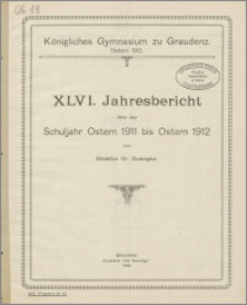 XLVI. Jahresbericht Schuljahr Ostern 1911 bis Ostern 1912 [...]