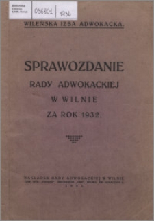 Sprawozdanie Rady Adwokackiej w Wilnie za Rok 1932
