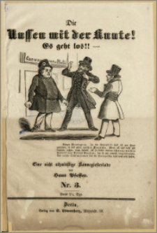 Die Russen mit der Knute! Es geht los! : Eine nicht allzulustige Kannegiesseriade von Hans Pfeffer. Nr. 3