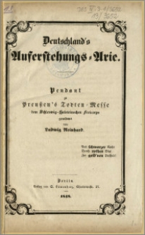 Deutschland's Auferstehungs = Arie. Pendant zu Todten Messe dem Schleswig - Holsteinschen Freicorps gewidmet von Ludwig Reinbard