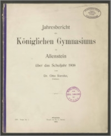 Jahresbericht des Königlichen Gymnasiums zu Allenstein über das Schuljahr 1908