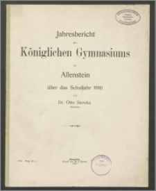 Jahresbericht des Königlichen Gymnasiums zu Allenstein über das Schuljahr 1910
