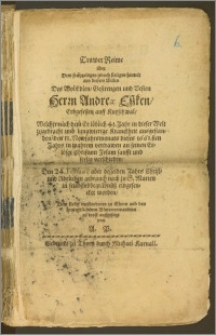 Trawer Reime über Dem [...] seeligen hintrit aus diesem Eitlen Des [...] Herrn Andreæ Eszken, Erbgesessen auff Kutzschwal, Welcher [...] den 11. Newjahrsmonats dieses 1661.sten Jahrs [...] sanfft und seelig verschieden, Den 24. Februarij aber desselben Jahrs [...] zu S. Marien in sein Erbbegräbnuesz eingesencket worden / [...] zu trost auffgesetzt von A. P.