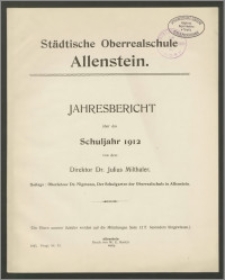 Städtische Oberrealschule Allenstein. Jahresbericht über das Schuljahr 1912