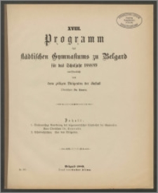 XVIII. Programm des Städtischen Gymnasiums zu Belgard für das Schuljahr 1888/89