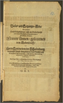 Valet- und Letzungs-Rede, Der weiland HochEdelgebohrnen ... Frauen Annen, gebohrnen von Bodendorff ... Herrn Levins von der Schulenburg, vormahls Fürstl: Anhaltischen Land Raths, auff Schochwitz und Liebsdorff ... Witben ... Am Tage Jhrer ansehnlichen solennen Beerdigung, den 8. Maij, Ann. cur. 1667. Der Christseeligen HochAdelichen Matron, zu vielverdienten NachRuhm und Andencken, unter einer beliebigen stillen und Music abgefast und übergeben von G. E. S.