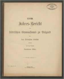 XXVIII. Jahres=Bericht des Städtischen Gymnasiums zu Belgard über das 1898/99