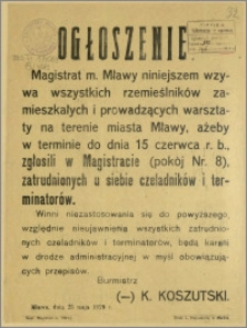 Ogłoszenie : [Inc.:] Magistrat m. Mławy wzywa do zgłoszenia przez rzemieślników wszystkich pracujących w ich warsztatach czeladników i terminatorów. [...] Mława, dnia 23 maja 1929 r.