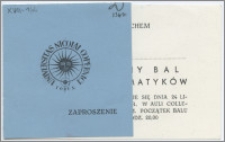 [Zaproszenie. Incipit] Rada Wydziałowa Mat-Fiz-Chem ma zaszczyt zaprosić ... na Tradycyjny Bal Fizyków i Matematyków ... 24 listopada 1967 r