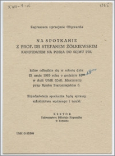 [Zaproszenie. Incipit] Zapraszam uprzejmie Obywatela na spotkanie z prof. dr Stefanem Żółkiewskim, kandydatem na posła do Sejmu PRL ... 22 maja 1965 r