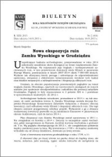 Biuletyn Koła Miłośników Dziejów Grudziądza 2015, Rok XIII, nr 2(414) : Nowa ekspozycja ruin Zamku Wysokiego w Grudziądzu