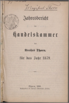 Jahresbericht der Handelskammer des Kreises Thorn für das Jahr 1879