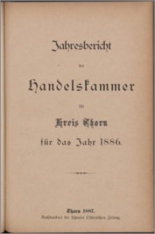 Jahresbericht der Handelskammer für Kreis Thorn für das Jahr 1886