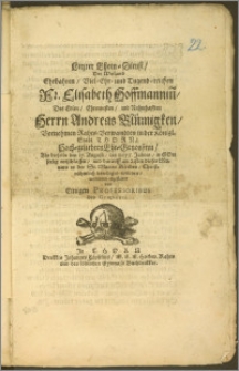 Letzter Ehren-Dienst, Der [...] Fr. Elisabeth Hoffmannin[n], Des [...] Herrn Andreas Blümigken, Vornehmen Rahts-Verwandten in der Königl. Stadt Thorn [...] Ehe-Genosinn, Als dieselbe den 17. Augusti, des 1675. Jahres, in Gott seelig entschlaffen, und darauff am 21sten dieses Monats in der St. Marien Kirchen [...] beerdiget worden [...] abgestattet von Einigen Professoribus des Gymnasii