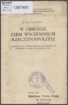 W obronie ziem wschodnich Rzeczypospolitej : manifestacja społeczeństwa polskiego w Londynie w dniu 25 stycznia 1945 r.