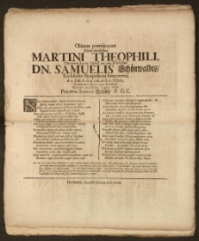 Obitum præmaturum Filioli [...] Martini Theophili [...] Dn. Samuelis Schönwaldts, Ecclesiastæ Neopolitani [...] d. 23 Julii A. 1709. nati, at d. 10. Octobr. ejusdem anni denati lugere & insimul Parentem mœstissimum erigere voluit Philippus Jacobus Rachlitz, P. G. C.