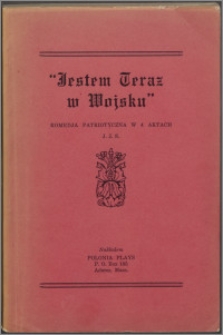 "Jestem teraz w wojsku" : komedja patriotyczna w 4 aktach