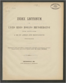 Index Lectionum in Lyceo Regio Hosiano Brunsbergensi per aestatem a die XV. Aprilis anni 1888