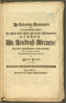 Die Unsterbliche Gelahrsamkeit Bey dem [...] Abschied, Des [...] Hn. Friedrich Gernets, Bey dessen hochansehnlichem Leichbegängnüsse, Anno 1700. den 28. Februar. [...] / entworffen von Jacob Herden, J. Pr. P. Extr. und Pr. O.