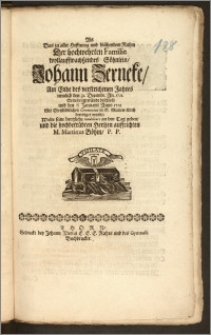 Als Das zu aller Hoffnung und blühendem Ruhm Der hochwehrten Familie wollauffwachszendes Söhnlein, Johann Zerneke [...] den 31. Decembr. An. 1711. Sein seeliges Ende beschlosz, und den 6. Januarii Anno 1712. [...] in S. Marien-Kirch beerdiget wnrde [!] / Wolte seine hertzliche Condolence an den Tag geben, und die hochbetrübten Hertzen auffrichten M. Martinus Böhm, P. P.