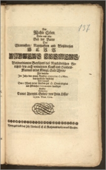 Das Rechte Leben Wolte und solte Bey der Barre Des [...] Herr Andreas Tesmers, Wohlverdienten Beysitzers des Neustädtischen Gerichts, wie auch vornehmen Kauff- und Handels-Mannes in der Königl. Sadt [!] Thorn, Als derselbe Jm Jahr [...] CICICCCXII. d. 1. Mart. das Zeitliche beschlosz Und darauff Den 6. Mertz in der Kirchen zur H. Dreyfaltigkeit [...] beerdiget wurde, Beschrieben Daniel Theophil. Seidel, von Poln. Lissa, Gymn. Thor. Civis.