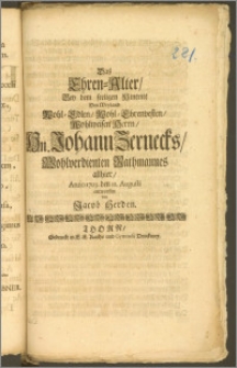 Das Ehren-Alter, Bey dem seeligen Hintritt Des [...] Hn. Johann Zernecks, Wohlverdienten Rathmannes allhier, Anno 1703. den 12. Augusti entworffen / von Jacob Herden