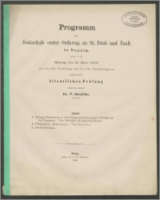 Programm der Realschule erster Ordnung zu St. Petri und Pauli in Danzig, womit zu der Montag, den 21. März 1864 von 8 1/2 Uhr Vormittags und 2 1/2 Uhr Nachmittags